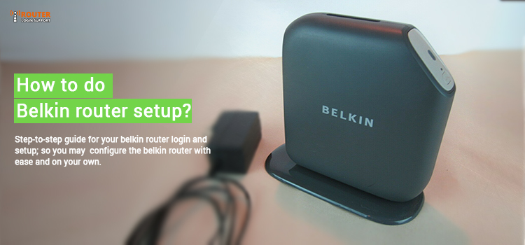 How to do Belkin router Setup