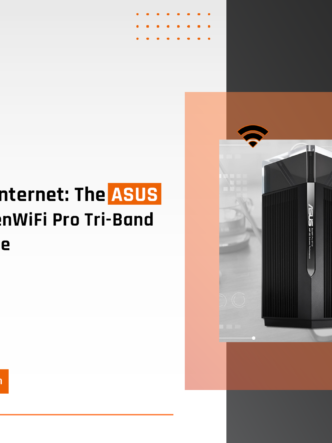 Boosting Your Internet: The ASUS ET12 AXE11000 ZenWiFi Pro Tri-Band Router Experience